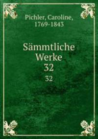 Smmtliche Werke. 32