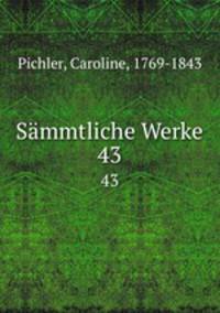 Smmtliche Werke. 43