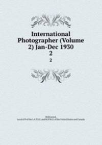International Photographer (Volume 2) Jan-Dec 1930. 2
