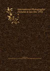 International Photographer (Volume 4) Jan-Dec 1932. 4