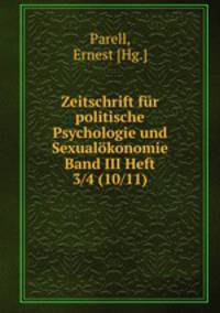 Zeitschrift fr politische Psychologie und Sexualkonomie Band III Heft 3/4 (10/11)