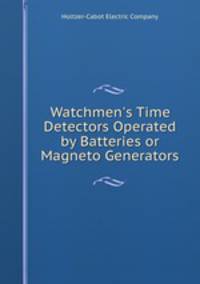Watchmen`s Time Detectors Operated by Batteries or Magneto Generators