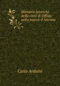Memorie istoriche della citt di Offida nella marca d`Ancona