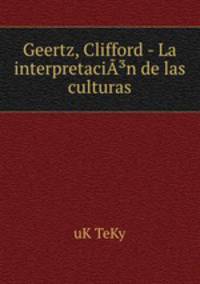 Geertz, Clifford - La interpretacin de las culturas