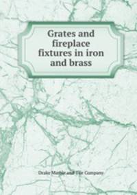 Grates and fireplace fixtures in iron and brass