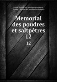 Memorial des poudres et saltptres. 12