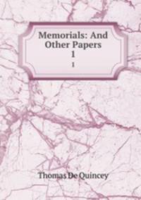 Memorials: And Other Papers. 1