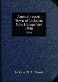 Annual report Town of Jackson, New Hampshire. 1946
