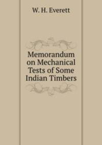 Memorandum on Mechanical Tests of Some Indian Timbers