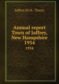 Annual report Town of Jaffrey, New Hampshire. 1934