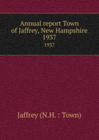 Annual report Town of Jaffrey, New Hampshire. 1937