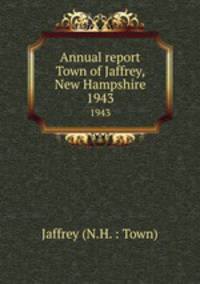 Annual report Town of Jaffrey, New Hampshire. 1943
