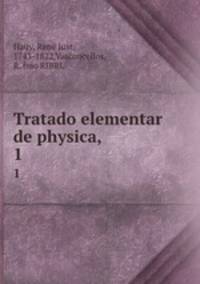 Tratado elementar de physica,. 1