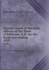 Annual report of the town officers of the Town of Jefferson, N.H. for the fiscal year ending .. 1929