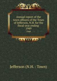 Annual report of the town officers of the Town of Jefferson, N.H. for the fiscal year ending .. 1949