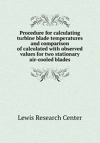 Procedure for calculating turbine blade temperatures and comparison of calculated with observed values for two stationary air-cooled blades