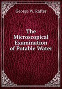 The Microscopical Examination of Potable Water