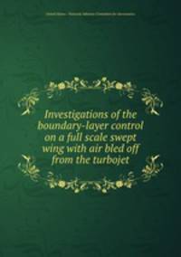 Investigations of the boundary-layer control on a full scale swept wing with air bled off from the turbojet