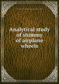 Analytical study of shimmy of airplane wheels