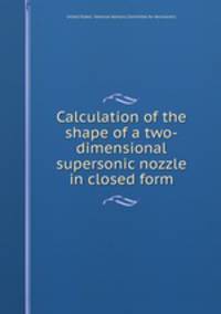 Calculation of the shape of a two-dimensional supersonic nozzle in closed form