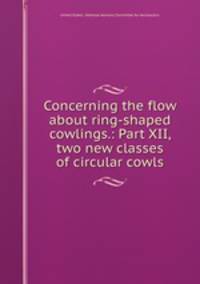 Concerning the flow about ring-shaped cowlings.: Part XII, two new classes of circular cowls