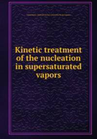 Kinetic treatment of the nucleation in supersaturated vapors