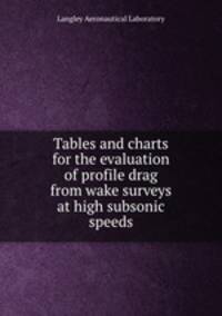 Tables and charts for the evaluation of profile drag from wake surveys at high subsonic speeds