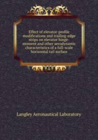 Effect of elevator-profile modifications and trailing-edge strips on elevator hinge-moment and other aerodynamic characteristics of a full-scale horizontal tail surface