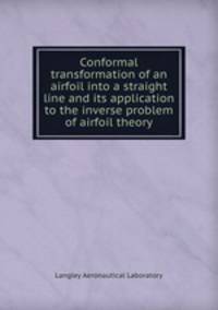 Conformal transformation of an airfoil into a straight line and its application to the inverse problem of airfoil theory