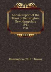 Annual report of the Town of Kensington, New Hampshire. 1941