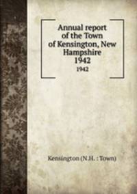 Annual report of the Town of Kensington, New Hampshire. 1942