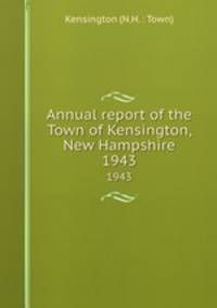 Annual report of the Town of Kensington, New Hampshire. 1943