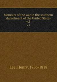Memoirs of the war in the southern department of the United States. v,1