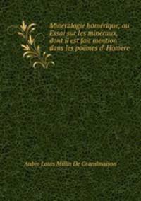 Mineralogie homrique, ou Essai sur les minraux, dont il est fait mention dans les pomes d` Homere