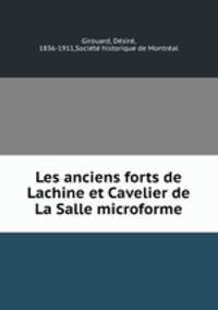 Les anciens forts de Lachine et Cavelier de La Salle microforme