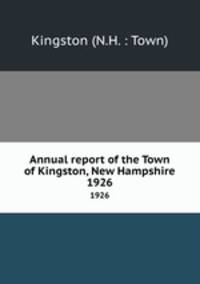 Annual report of the Town of Kingston, New Hampshire. 1926