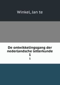 De ontwikkelingsgang der nederlandsche letterkunde. 1