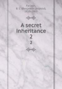 A secret inheritance. 2