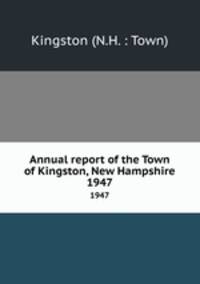 Annual report of the Town of Kingston, New Hampshire. 1947