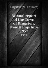 Annual report of the Town of Kingston, New Hampshire. 1957