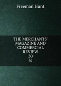THE MERCHANTS` MAGAZINE AND COMMERCIAL REVIEW. 30
