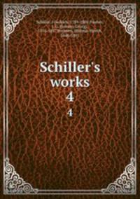 Schiller`s works. 4