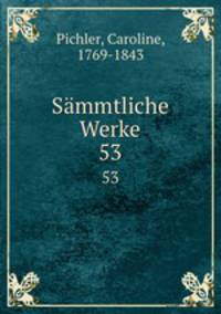 Smmtliche Werke. 53