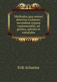 Methodus qua omnes detectos Lichenes: secundum organa carpomorpha, ad genera, species et varietates