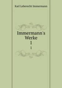 Immermann`s Werke. 1