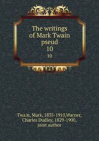 The writings of Mark Twain pseud.. 10