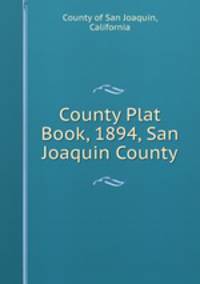 County Plat Book, 1894, San Joaquin County