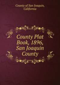 County Plat Book, 1896, San Joaquin County