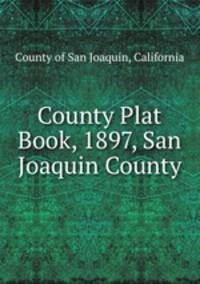 County Plat Book, 1897, San Joaquin County