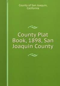 County Plat Book, 1898, San Joaquin County